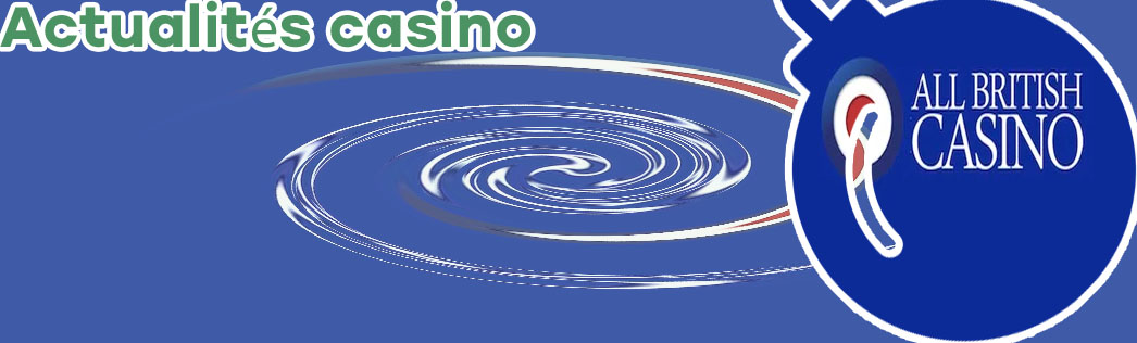 Dernières informations clés all british casino