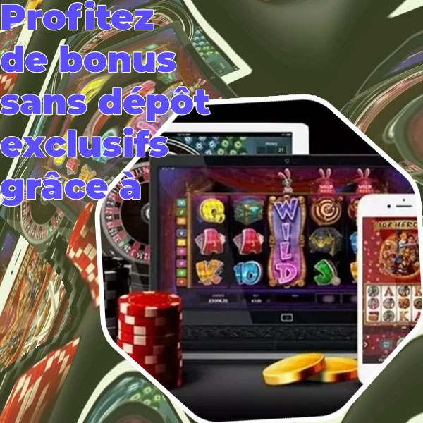 Bonus gratuit de casino sans dépôt
